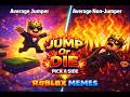 Jump Or Die 🔥