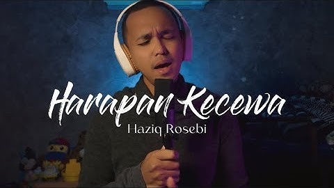 Harapan Kecewa - Cover by Haziq Rosebi (Original by Allahyarham Dato Ahmad Jais)