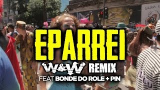 Dimitri Vegas & Like Mike, Diplo & Fatboy Slim Feat. Bonde Do Role & Pin - Eparrei (W&W Remix)