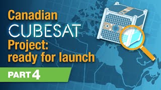 Canadian Cubesat Project: Ready For Launch, Part 4