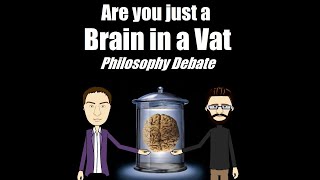 Brain in a Vat - Explained and Debated by Philosophy Vibe 7,444 views 8 months ago 9 minutes, 8 seconds