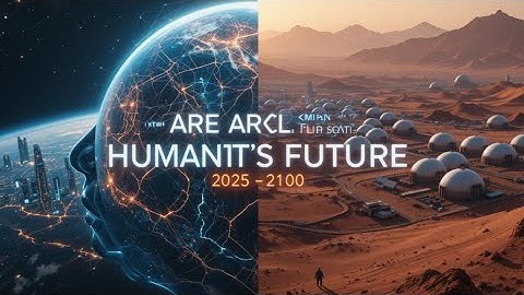 The Future of Humanity 🌍 2025–2100 | AI, Mars Colonies & Life Beyond Earth Explained”