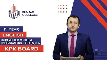 PGC Lectures-Inter Part 1-KPK Board-English - From Mother With Love-Understanding the Lesson IV
