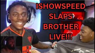 Ishowspeed Slaps His Brother Live Troll Video