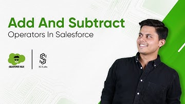 Add And Subtract Operators In Apex | Salesforce Development Tutorial 2025