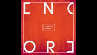 Miniatura de "Alejandro Fuentes - "Encore" - Offisiel Audiovideo"