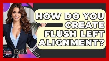 How Do You Create Flush Left Alignment? - Graphic Design Nerd