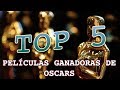 TOP 5 Películas Ganadoras de Oscars