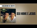 Canarinhos de Cristo - Seu Nome é Jesus | Álbum Fantástico