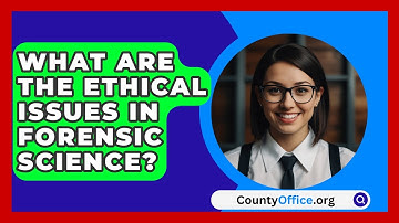 What Are The Ethical Issues In Forensic Science? - CountyOffice.org
