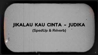 Jikalau Kau Cinta - JUDIKA (SpedUp & Reverb) With Lyrics