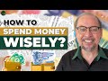 How to spend money wisely