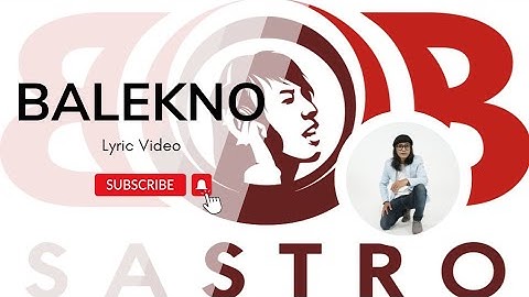 Bob Sastro - Balekno (Official Lyric Video)
