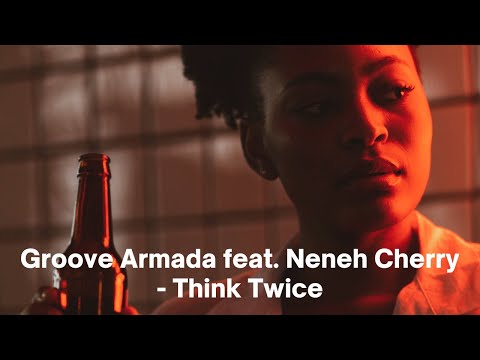 Groove Armada feat. Neneh Cherry - Think Twice