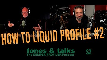 KEMPER PROFILER - Tones & Talks - Liquid Profiling #2