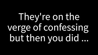 💌They're about to confess something, but then you...