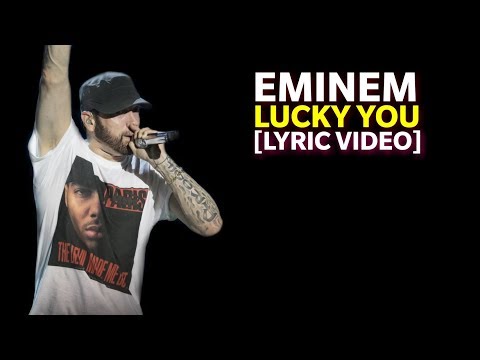 Eminem - Lucky You (ft. Joyner Lucas) [Lyrics] KAMIKAZE 2018