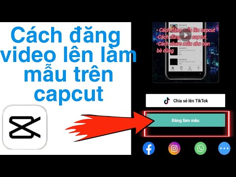 Cách đăng mẫu lên capcut mới nhất 2022 |Hướng dẫn đăng mẫu lên app capcut|Cách dùng mẫu trên capcut