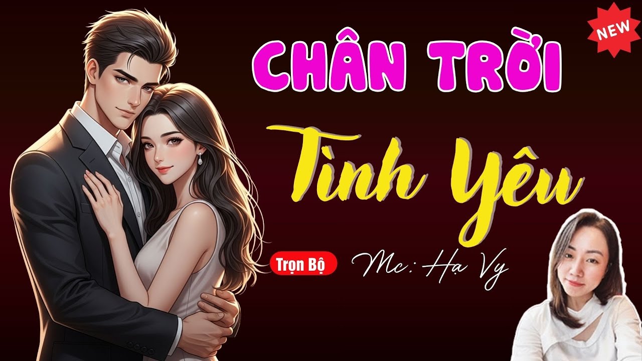 CHÂN TRỜI TÌNH YÊU | TUYỂN TẬP TRUYỆN MC HẠ VY DIỄN ĐỌC HAY NHẤT.