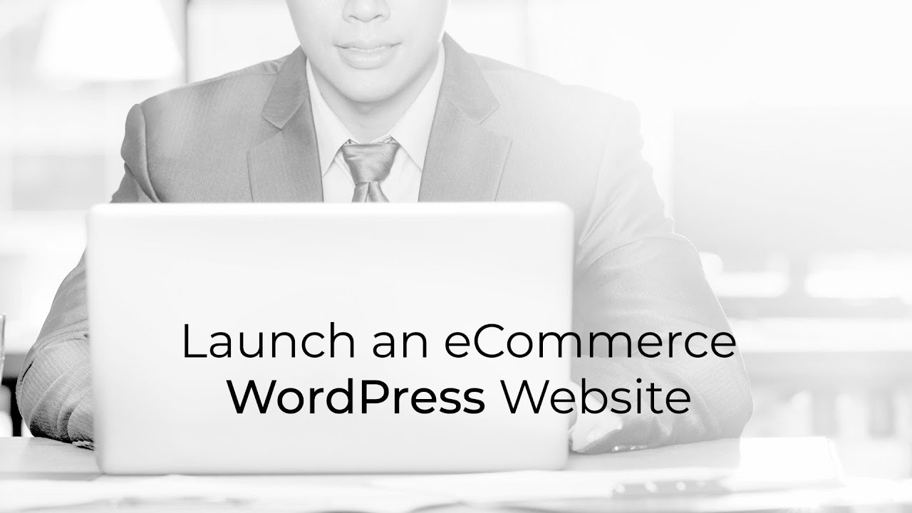 How to Quickly Launch a WordPress eCommerce Website