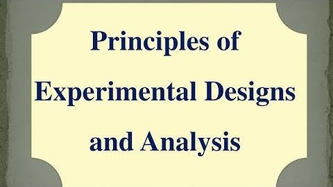 Experimental design, basic principles of experimental design, randomization, replication