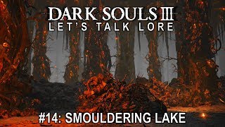 Dark Souls 3, Let’s Talk Lore #14: Smouldering Lake