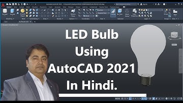 LED Bulb Using AutoCAD 2021 3D in Hindi.