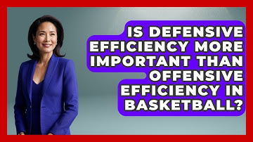 Is Defensive Efficiency More Important Than Offensive Efficiency in Basketball?