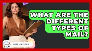 What Are The Different Types Of Mail? - Admin Career Guide