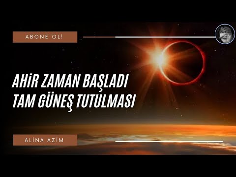 AHİR ZAMAN BAŞLADI | TAM GÜNEŞ TUTULMASI / Alina Azim
