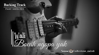 Back Sound WALI - Bocah Ngapa Yak ( Part Melodi )