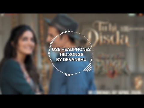 Tu Hi Disda 16D | Arijit Singh, Nikhita Gandhi, Pritam, Kumaar