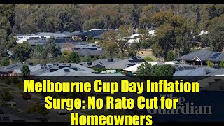 Melbourne Cup Day Inflation Surge No Rate Cut For Homeowners