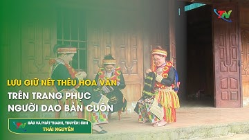 Lưu giữ nét thêu hoa văn trên trang phục người Dao Bản Cuôn