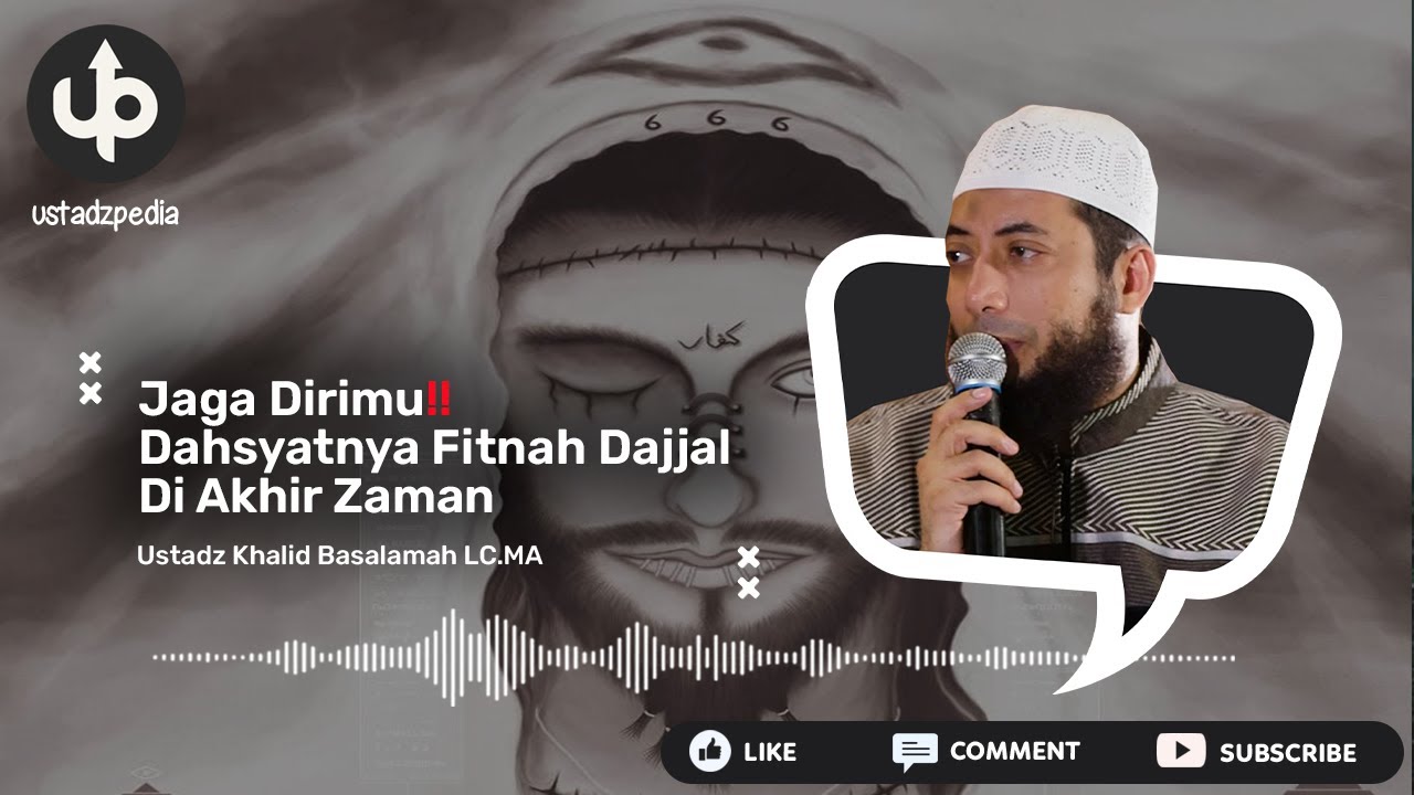 JAGA DIRIMU‼️ Dahsyatnya Fitnah Dajjal Di Akhir Zaman - Ceramah Ustadz Khalid Basalamah