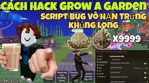 Cách hack Grow a garden script bug vô hạn trứng khủng long và gift raccoon