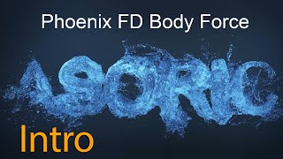 Phoenix FD liquid transform( Body Force) Tutorial - Intro