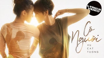CÓ NGƯỜI (SOMEONE) - VŨ CÁT TƯỜNG | LYRICS VIDEO