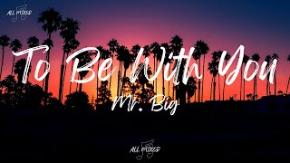 Mr. Big - To Be With You (Lyrics)