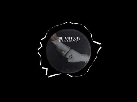 T78 & Ballarak - The Antidote (Original Mix)