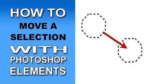 Move a Selection in Photoshop Elements