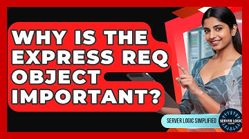 Why Is The Express Req Object Important? - Server Logic Simplified