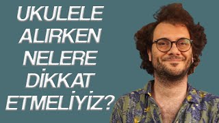 Ukulele Alirken Nelere Di̇kkat Etmeli̇yi̇z?