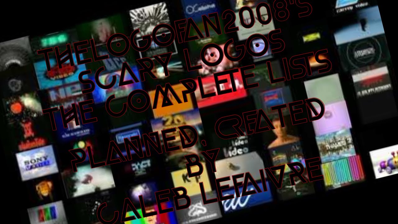 TheLogoFan2008’s Scary Logos The Complete Lists (A-Z) (TW: Scary, Seizure, Loud, Jumpscares)