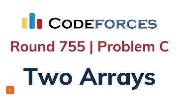 C. Two Arrays | Codeforces Round 755 | Solution with Explanation | C++ Code