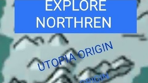 UTOPIA ORIGIN: EXPLORE NORTHREN #utopia_origin #explore #trending