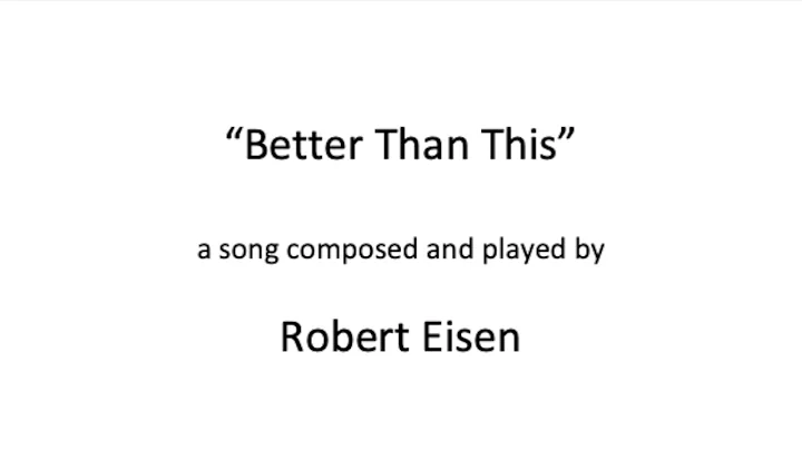 "Better Than This," a song composed and played by ...