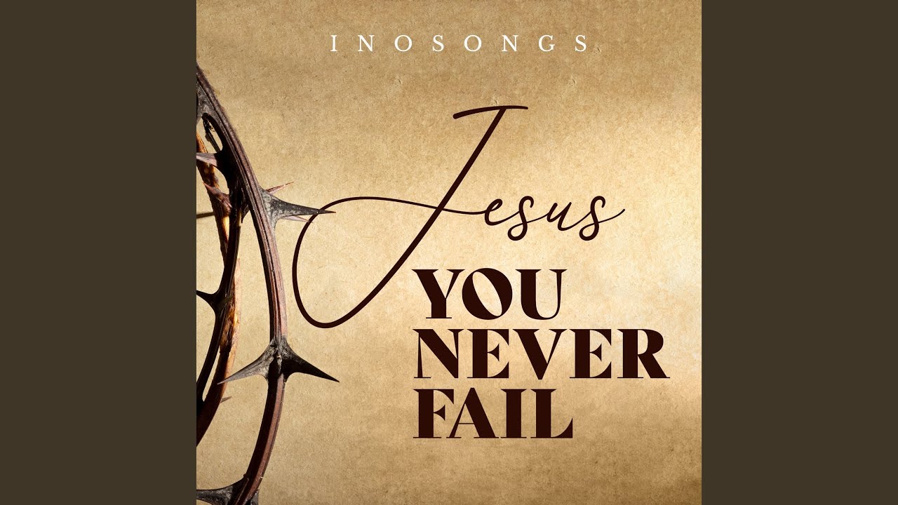 Jesus You Never Fail
