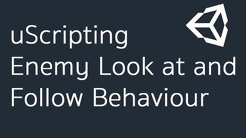 uScripting Enemy Look at and Follow Behaviour. (Part-15)