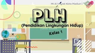 Pembelajaran PLH Kelas 1 Bab 1 (Kebersihan dan Kesehatan Lingkungan)_MI Al Irsyad Kota Madiun